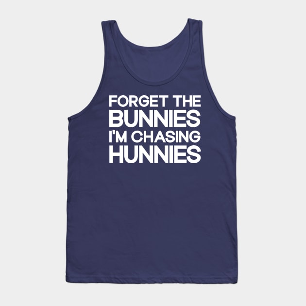 Forget The Bunnies I'm Chasing Hunnies Toddler Funny Easter Tank Top by TeeAMS